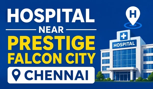Featured Image of Hospital Near Prestige Falcon City Chennai